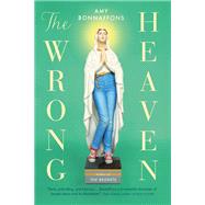 The Wrong Heaven by Amy Bonnaffons, 9780316516204