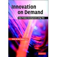 Innovation on Demand: New Product Development Using TRIZ by Victor Fey , Eugene Rivin, 9780521826204