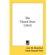 The Closed Door by Bosschere, Jean De; Flint, Frank Stewart; Sinclair, May (CON), 9780548896204