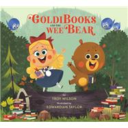 Goldibooks and the Wee Bear by Wilson, Troy; Taylor, Edwardian, 9780762496204