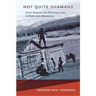 Not Quite Shamans by Pedersen, Morten Axel, 9780801476204