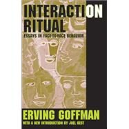 Interaction Ritual: Essays in Face-to-Face Behavior by Goffman,Erving, 9781138526204