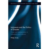 Indonesia and the Politics of Disaster: Power and Representation in Indonesias Mud Volcano by Drake; Phillip, 9781138696204