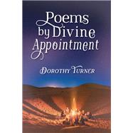 Poems by Divine Appointment by Turner, Dorothy, 9781400326204