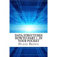 Data Structures Howto in Your Pocket by Brown, Duane, 9781523326204