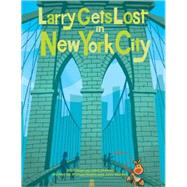 Larry Gets Lost in New York City by Skewes, John; Skewes, John; Mullin, Michael, 9781570616204