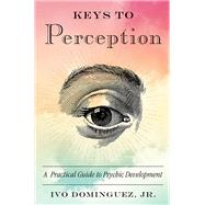Keys to Perception by Dominguez, Ivo, Jr., 9781578636204