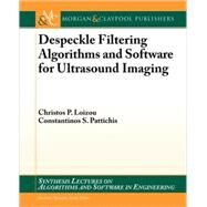 Despeckle Filtering Algorithims and Software for Ultrasound Imaging by Loizou, Christos P.; Pattichis, Constantinos S., 9781598296204