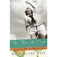 She Flew the Coop: A Novel Concerning Life, Death, Sex, and Recipes in Limoges, Louisiana by West, Michael Lee, 9780060926205