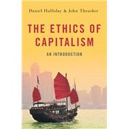 The Ethics of Capitalism An Introduction by Halliday, Daniel; Thrasher, John, 9780190096205