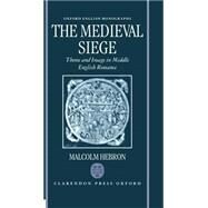 The Medieval Siege Theme and Image in Middle English Romance by Hebron, Malcolm, 9780198186205