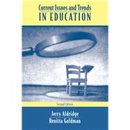 Current Issues And Trends in Education by Aldridge, Jerry; Goldman, Renitta, 9780205486205