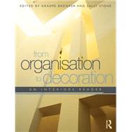 From Organisation to Decoration: An Interiors Reader by Brooker; Graeme, 9780415436205