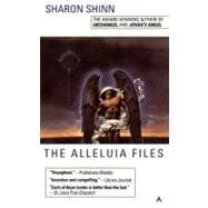 The Alleluia Files by Shinn, Sharon, 9780441006205