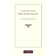 Selections from the Poems of Percy Bysshe Shelley by Percy Bysshe Shelley , Edited by A. Hamilton Thompson, 9780521126205