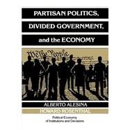 Partisan Politics, Divided Government, and the Economy by Alberto Alesina , Howard Rosenthal, 9780521436205