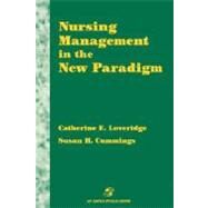 Nursing Management in the New Paradigm by Loveridge, Catherine E.; Cummings, Susan H., 9780834206205