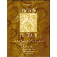 Learning to Teach: A Critical Approach to Field Experiences by Adams,Natalie G., 9781138136205