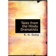 Tales from the Hindu Dramatists by Dutta, R. N., 9781434696205