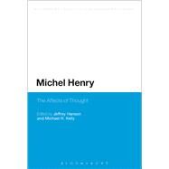 Michel Henry The Affects of Thought by Hanson, Jeffrey; Kelly, Michael R., 9781472526205