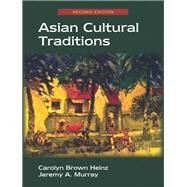 Asian Cultural Traditions by Heinz, Carolyn Brown; Murray, Jeremy A., 9781478636205