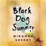 Black Dog Summer by Sherry, Miranda; Bond, Jilly, 9781622316205