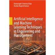 Artificial Intelligence and Machine Learning Techniques in Engineering and Management by Komaragiri  Srinivasa Raju; Dasika Nagesh Kumar, 9789819626205
