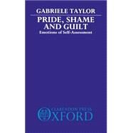 Pride, Shame, and Guilt Emotions of Self-Assessment by Taylor, Gabrielle, 9780198246206