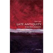 Late Antiquity: A Very Short Introduction by Clark, Gillian, 9780199546206