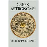 Greek Astronomy by Heath, Sir Thomas L., 9780486266206