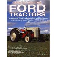 How to Restore Ford Tractors The Ultimate Guide to Rebuilding and Restoring N-Series and Later Tractors 1939-1962 by Gaines, Tharran E, 9780760326206