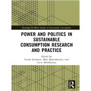 Power and Politics in Sustainable Consumption Research and Practice by Isenhour; Cindy, 9781138056206
