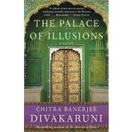 The Palace of Illusions A Novel by DIVAKARUNI, CHITRA BANERJEE, 9781400096206
