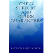Child Support and Other Guarantees by Gaskins, Laverne Lewis, 9781413416206