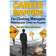 Career Mapping for Climbing Managers by Tannahill-moran, Dorothy, 9781494226206
