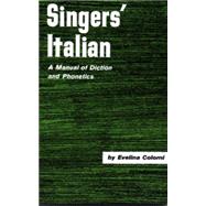 Singer's Italian A Manual of Diction and Phonetics by Colorni, Evelina, 9780028706207