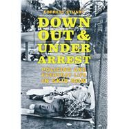Down, Out, and Under Arrest by Stuart, Forrest, 9780226566207