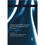 Comparing Post War Japanese and Finnish Economies and Societies: Longitudinal perspectives by Tanaka; Yasushi, 9780415656207