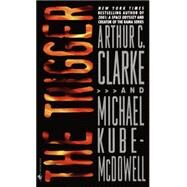 The Trigger by Clarke, Arthur C.; Kube-Mcdowell, Michael P., 9780553576207
