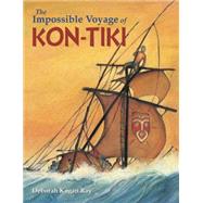 The Impossible Voyage of Kon-tiki by Ray, Deborah Kogan; Ray, Deborah Kogan, 9781580896207