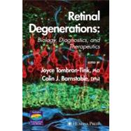 Retinal Degenerations by Tombran-Tink, Joyce, Ph.D.; Barnstable, Colin J., 9781588296207