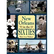 New Orleans in the Sixties by Widmer, Mary Lou, 9781589806207