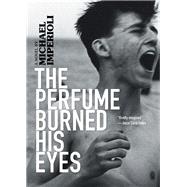 The Perfume Burned His Eyes by Imperioli, Michael, 9781617756207