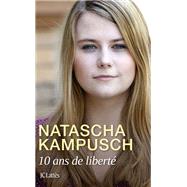 10 ans de libert by Natascha Kampusch, 9782709656207