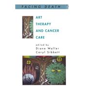 Art Therapy And Cancer Care by Waller, Diane; Sibbett, Caryl, 9780335216208