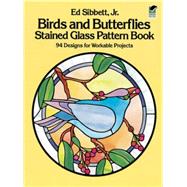 Birds and Butterflies Stained Glass Pattern Book by Sibbett, Ed, 9780486246208