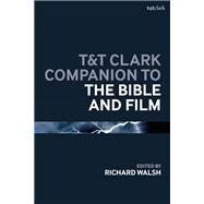 T&t Clark Companion to the Bible and Film by Walsh, Richard, 9780567666208