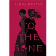 To the Bone by Alena Bruzas, 9780593616208