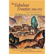The Fabulous Frontier, 1846-1912 by Keleher, William A.; Simmons, Marc; Keleher, Michael L. (CON), 9780865346208