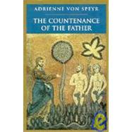 The Countenance of the Father by Speyr, Adrienne Von; Kipp, David, 9780898706208